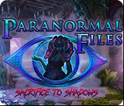 Paranormal Files: Sacrifice to Shadows